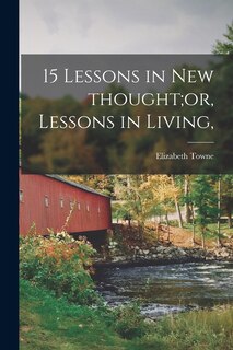 Couverture_15 Lessons in New Thought;or, Lessons in Living,
