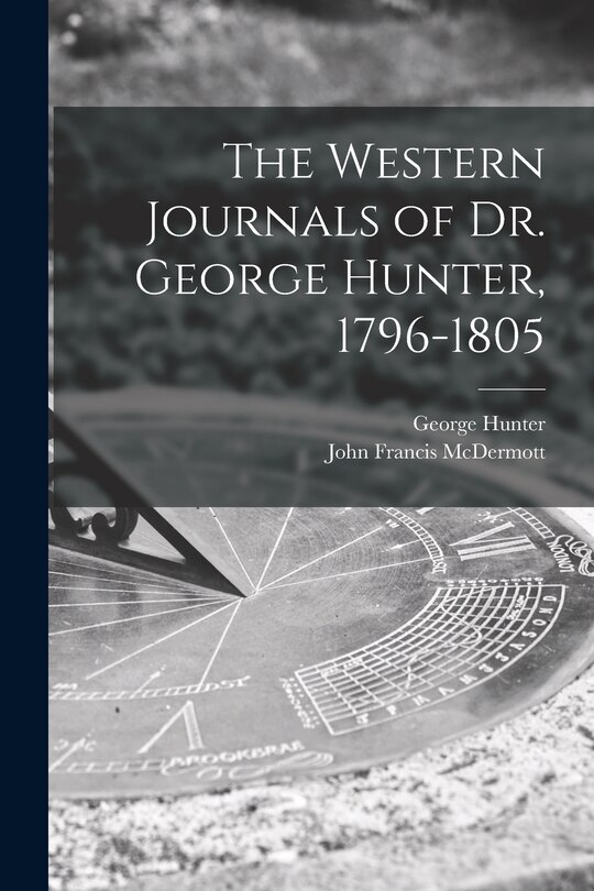 Front cover_The Western Journals of Dr. George Hunter, 1796-1805