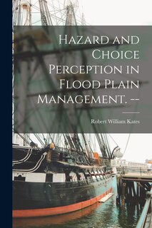 Couverture_Hazard and Choice Perception in Flood Plain Management. --