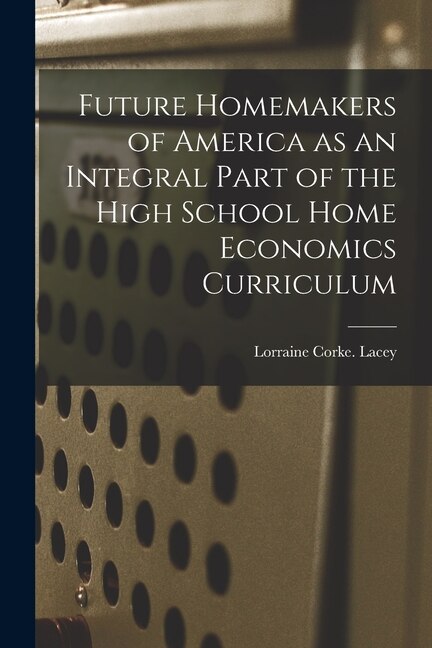 Front cover_Future Homemakers of America as an Integral Part of the High School Home Economics Curriculum