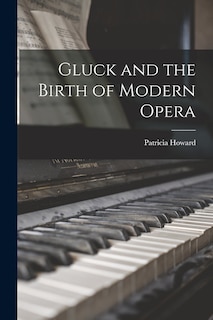 Front cover_Gluck and the Birth of Modern Opera