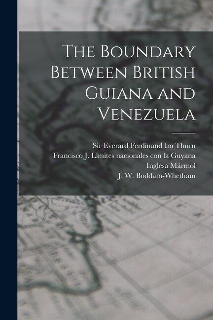 Front cover_The Boundary Between British Guiana and Venezuela