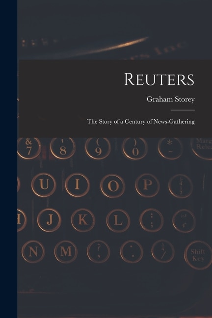 Front cover_Reuters; the Story of a Century of News-gathering