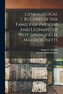 Couverture_Genealogical Record of the Family of Parsons and Leonard of West Springfield, Massachusetts