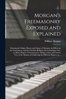 Front cover_Morgan's Freemasonry Exposed and Explained