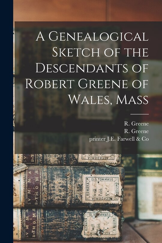 Couverture_A Genealogical Sketch of the Descendants of Robert Greene of Wales, Mass