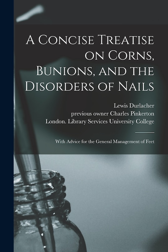 Couverture_A Concise Treatise on Corns, Bunions, and the Disorders of Nails [electronic Resource]