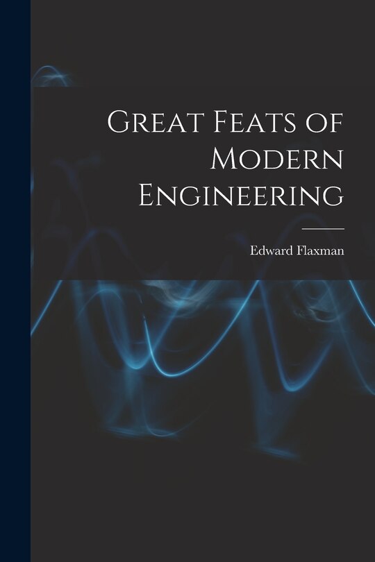 Front cover_Great Feats of Modern Engineering