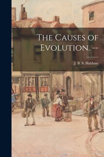 Front cover_The Causes of Evolution. --