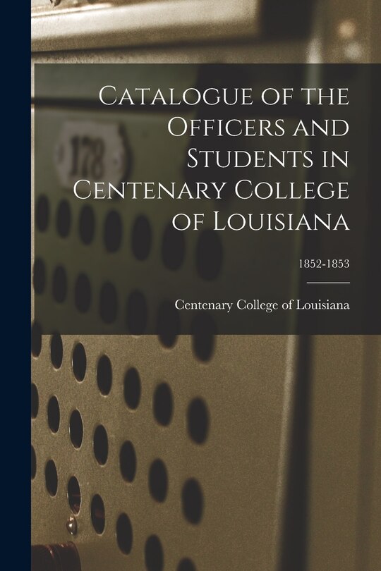 Couverture_Catalogue of the Officers and Students in Centenary College of Louisiana; 1852-1853