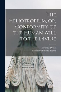 Front cover_The Heliotropium, or, Conformity of the Human Will to the Divine