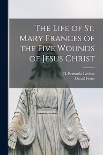 Front cover_The Life of St. Mary Frances of the Five Wounds of Jesus Christ