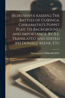 Couverture_[Kokusenya Kassen.] The Battles of Coxinga. Chikamatsu's Puppet Play, Its Background and Importance. By [i.e. Translated and Edited by] Donald Keene, Etc