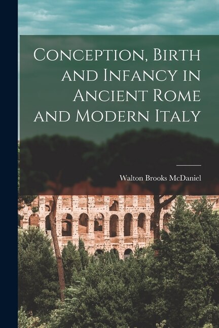 Front cover_Conception, Birth and Infancy in Ancient Rome and Modern Italy