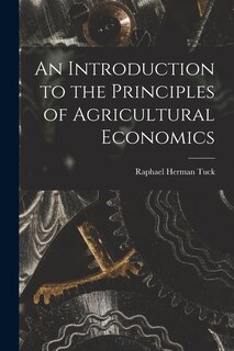 Front cover_An Introduction to the Principles of Agricultural Economics