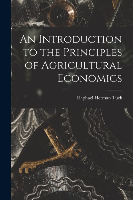 Front cover_An Introduction to the Principles of Agricultural Economics