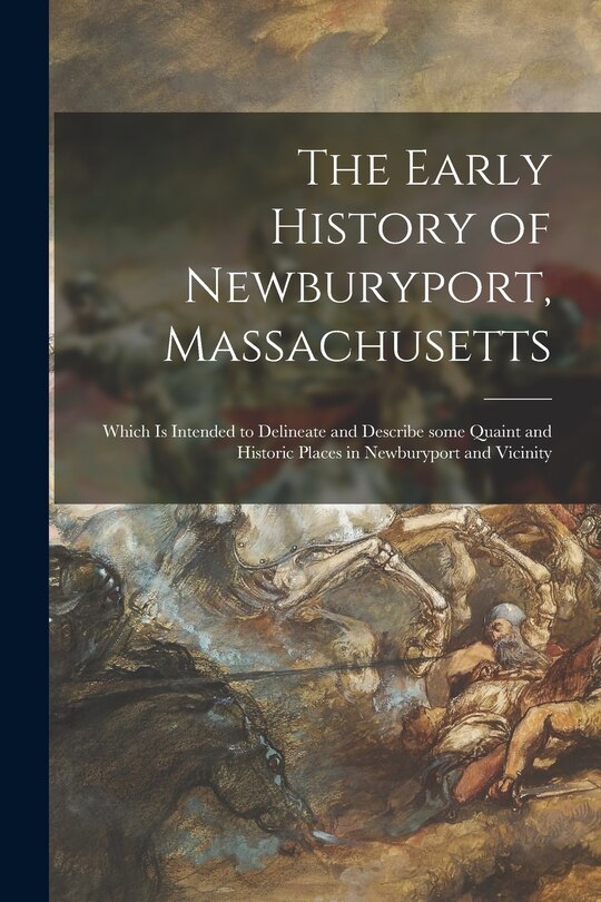 Front cover_The Early History of Newburyport, Massachusetts