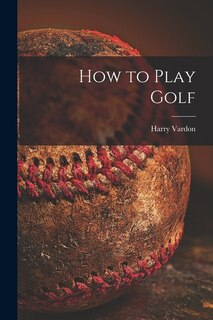 Front cover_How to Play Golf [microform]