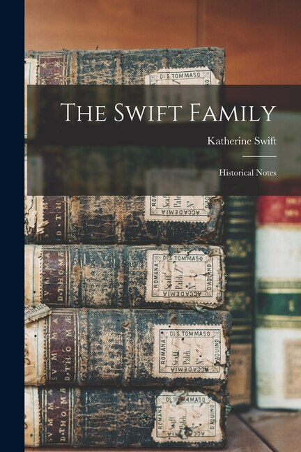 Front cover_The Swift Family; Historical Notes