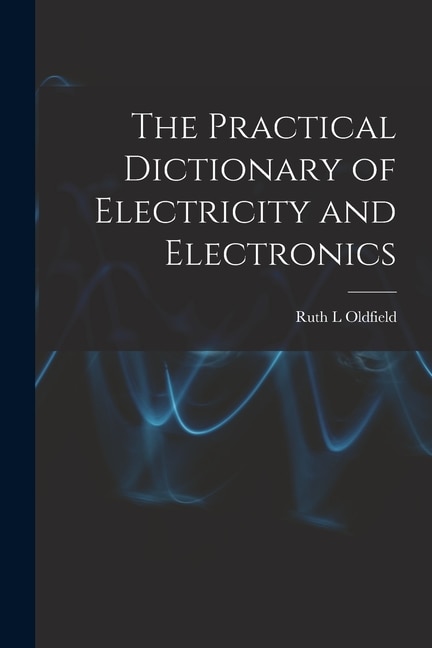 Front cover_The Practical Dictionary of Electricity and Electronics