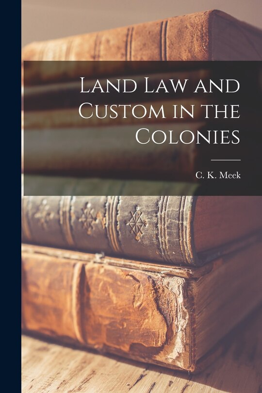 Couverture_Land Law and Custom in the Colonies