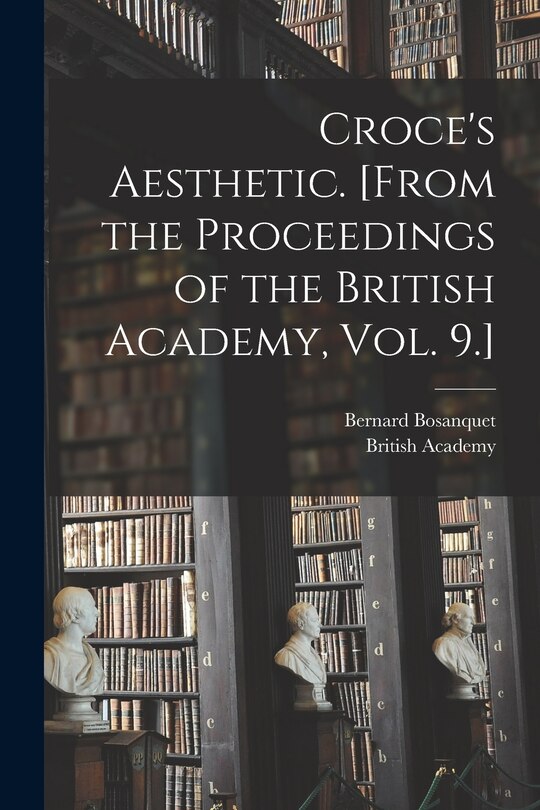 Front cover_Croce's Aesthetic. [From the Proceedings of the British Academy, Vol. 9.]