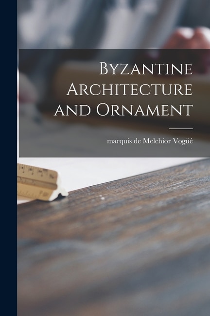 Front cover_Byzantine Architecture and Ornament