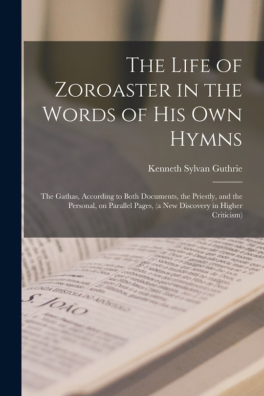 Couverture_The Life of Zoroaster in the Words of His Own Hymns