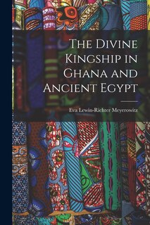 Couverture_The Divine Kingship in Ghana and Ancient Egypt