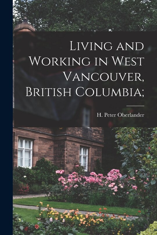 Front cover_Living and Working in West Vancouver, British Columbia;
