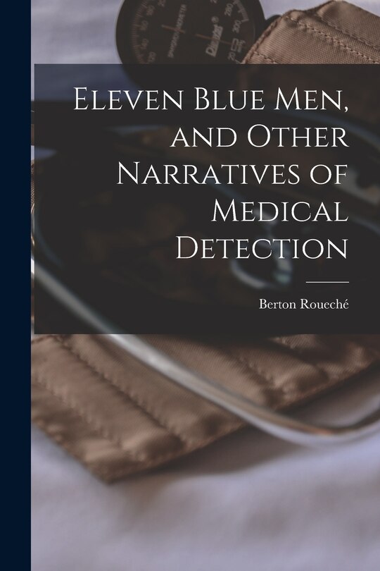 Front cover_Eleven Blue Men, and Other Narratives of Medical Detection