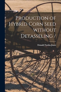 Front cover_Production of Hybrid Corn Seed Without Detasseling /
