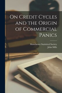 Front cover_On Credit Cycles and the Origin of Commercial Panics [microform]