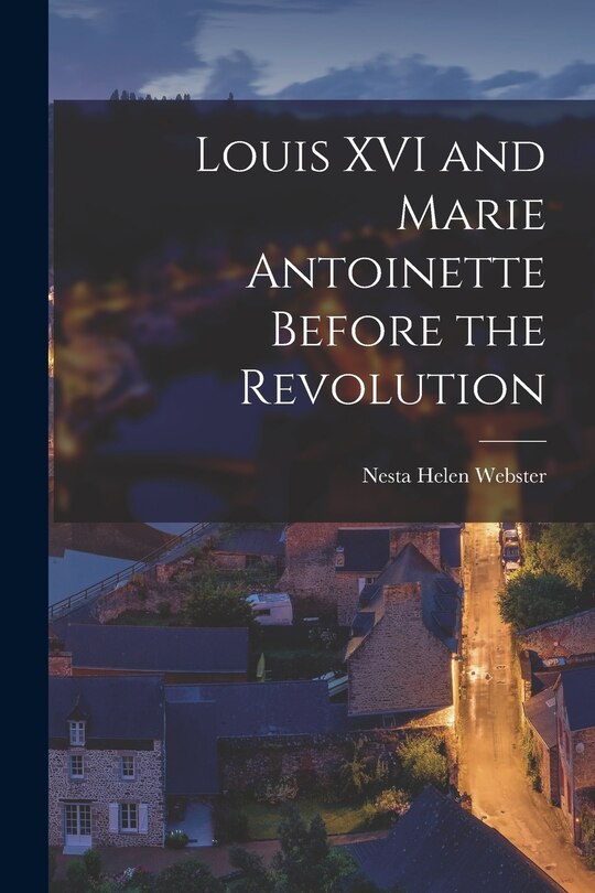 Front cover_Louis XVI and Marie Antoinette Before the Revolution