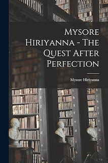 Couverture_Mysore Hiriyanna - The Quest After Perfection