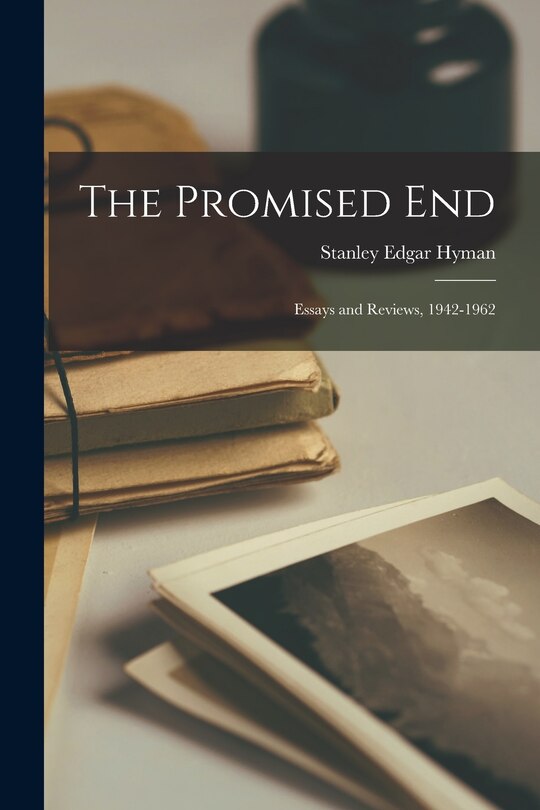 Couverture_The Promised End; Essays and Reviews, 1942-1962