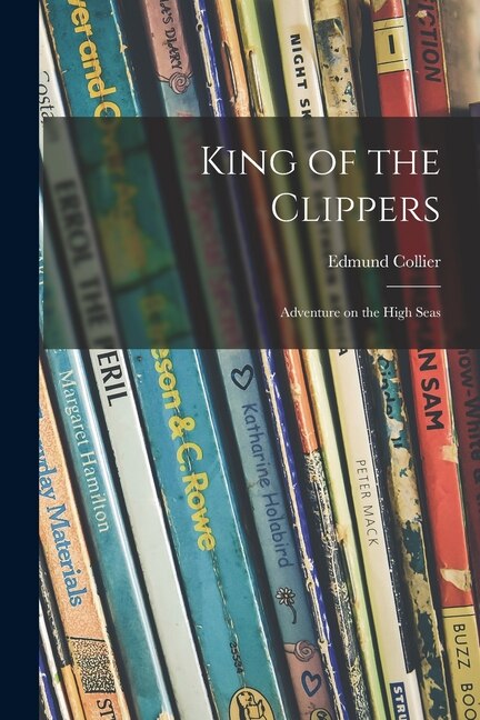 Front cover_King of the Clippers; Adventure on the High Seas