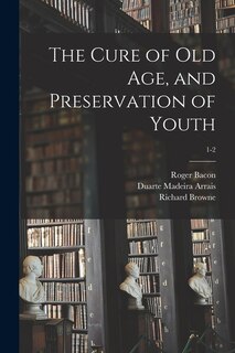 Front cover_The Cure of Old Age, and Preservation of Youth; 1-2