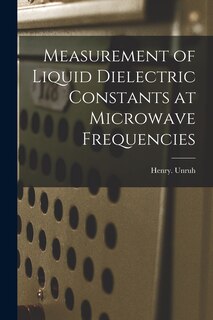 Front cover_Measurement of Liquid Dielectric Constants at Microwave Frequencies