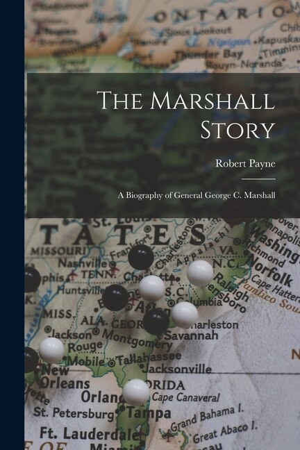Couverture_The Marshall Story; a Biography of General George C. Marshall