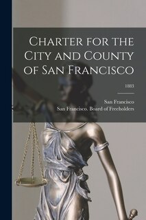 Front cover_Charter for the City and County of San Francisco; 1883