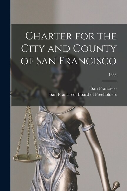 Front cover_Charter for the City and County of San Francisco; 1883