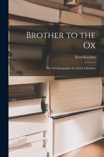 Front cover_Brother to the Ox; the Autobiography of a Farm Labourer