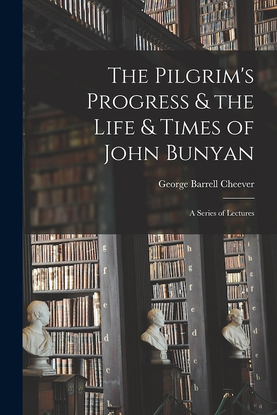 Couverture_The Pilgrim's Progress & the Life & Times of John Bunyan