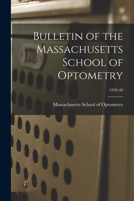Front cover_Bulletin of the Massachusetts School of Optometry; 1939-40
