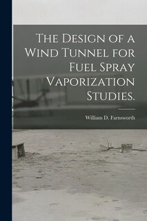 Couverture_The Design of a Wind Tunnel for Fuel Spray Vaporization Studies.