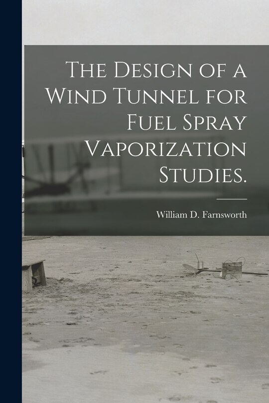 Couverture_The Design of a Wind Tunnel for Fuel Spray Vaporization Studies.