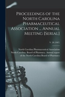 Front cover_Proceedings of the North Carolina Pharmaceutical Association ... Annual Meeting [serial]; v. 28 (1907)