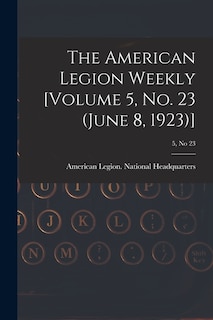 Couverture_The American Legion Weekly [Volume 5, No. 23 (June 8, 1923)]; 5, no 23