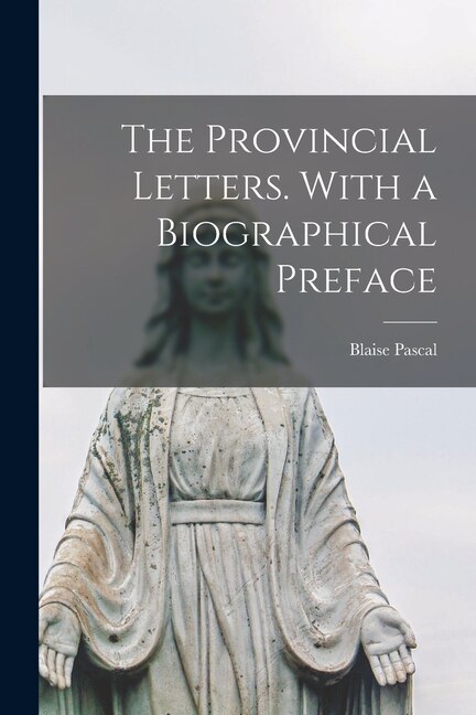 Front cover_The Provincial Letters. With a Biographical Preface